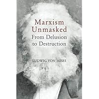 Marxism Unmasked: From Delusion to Destruction Marxism Unmasked: From Delusion to Destruction Paperback Kindle