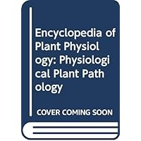 Encyclopedia of Plant Physiology: Physiological Plant Pathology Encyclopedia of Plant Physiology: Physiological Plant Pathology Hardcover Paperback