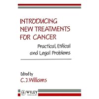 Introducing New Treatments for Cancer: Practical Ethical and Legal Problems Introducing New Treatments for Cancer: Practical Ethical and Legal Problems Paperback Hardcover