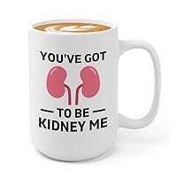 Nephrologist Coffee Mug 15oz White - Kidney Me - Nephrology Gift Nephrologist Gift Kidney Cancer Doctor Gift Kidney Urologist Nursing Doctor Gifts