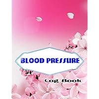 Blood Pressure Log Booklet: Blood Sugar Log Book Size 8.5 X 11 Inches ~ Tracker - Fitness # Bp ~ Glossy Cover Design Cream Paper Sheet 100 Pages Very Fast Prints.
