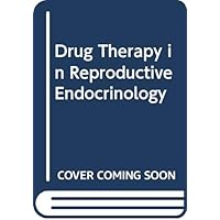 Drug Therapy in Reproductive Endocrinology Drug Therapy in Reproductive Endocrinology Hardcover