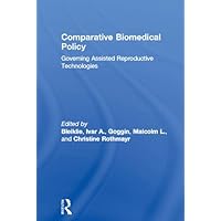 Comparative Biomedical Policy: Governing Assisted Reproductive Technologies (Routledge/ECPR Studies in European Political Science) Comparative Biomedical Policy: Governing Assisted Reproductive Technologies (Routledge/ECPR Studies in European Political Science) Kindle Hardcover