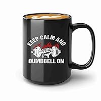 Gym Coffee Mug 15oz Black -Calm Dumbbell On - Athlete Instructor Weighlifter Coach Bodybuilder Fitness Trainer Workout Cardio Sport Lover Gym Enthusiasts Exercise Lover