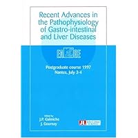 Recent Advances in Pathophysiology of Gastro-Intestinal and Liver Diseases Recent Advances in Pathophysiology of Gastro-Intestinal and Liver Diseases Paperback