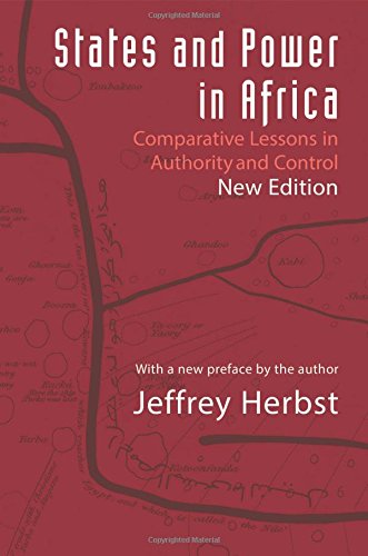 States and Power in Africa: Comparative Lessons in Authority and Control - Second Edition (Princeton Studies in International History and Politics, 149)