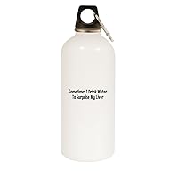 Sometimes I Drink Water To Surprise My Liver - 20oz Stainless Steel Water Bottle with Carabiner, White