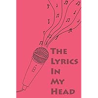 the lyrics in my head : A Karaoke Journal Notebook to Write Down Things, Take Notes, Record Plans or Keep Track of Habits: There are 120 pages with ... lines where you can write down anything.