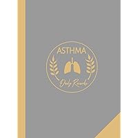 Asthma Daily Records: Asthmatic Journal. Detail & Note Every Breath. Ideal for Asthmatics, Medical Nurses, and Breathing Specialists Asthma Daily Records: Asthmatic Journal. Detail & Note Every Breath. Ideal for Asthmatics, Medical Nurses, and Breathing Specialists Hardcover Paperback