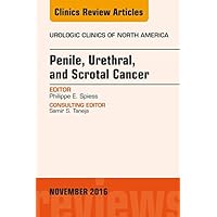 Penile, Urethral, and Scrotal Cancer, An Issue of Urologic Clinics of North America (The Clinics: Surgery Book 43) Penile, Urethral, and Scrotal Cancer, An Issue of Urologic Clinics of North America (The Clinics: Surgery Book 43) Kindle Hardcover
