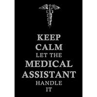 Keep Calm Let The Medical Assistant Handle It: A Classic Ruled/Lined Notebook/Journal for ... Inches (MA, Physician Office, Medical Staff) Keep Calm Let The Medical Assistant Handle It: A Classic Ruled/Lined Notebook/Journal for ... Inches (MA, Physician Office, Medical Staff) Paperback