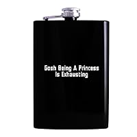 Gosh Being A Princess Is Exhausting - Drinking Alcohol 8oz Hip Flask