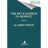 The Art & Science of Respect: A Memoir The Art & Science of Respect: A Memoir Kindle Hardcover Paperback