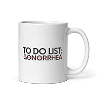 Coffee Ceramic Mug 11oz Inspiring To Do List Gonorrhea Awareness Support Gag Motivational Survivor