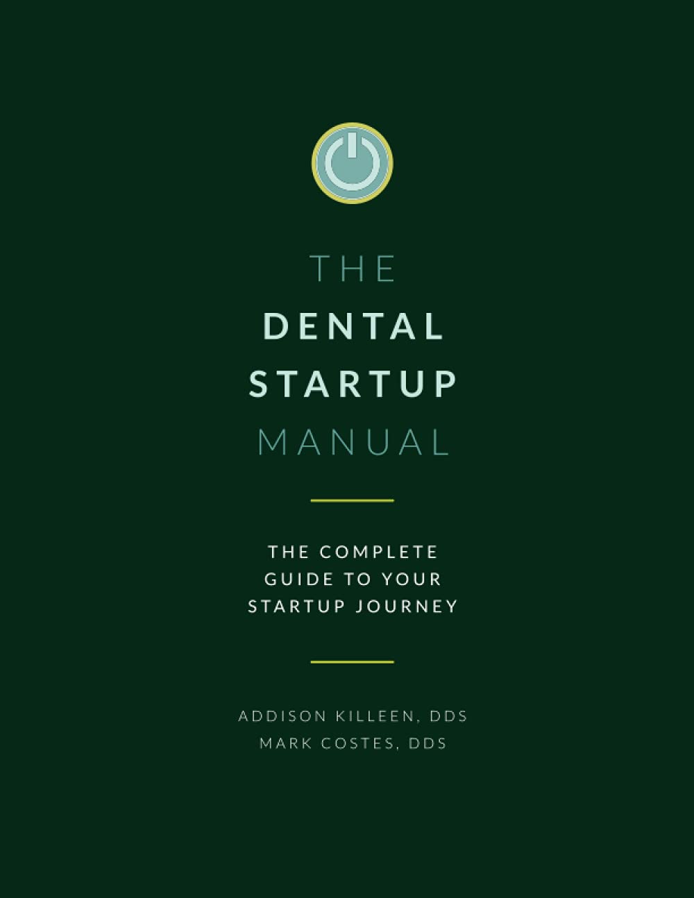 Dental Startup Manual: Complete Guide to Your Startup Journey (Dental Manuals from Dental Success Network)