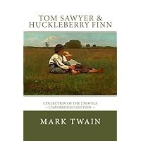 TOM SAWYER and HUCKLEBERRY FINN: The complete adventures - Unadbridged TOM SAWYER and HUCKLEBERRY FINN: The complete adventures - Unadbridged Paperback Kindle Hardcover Pocket Book
