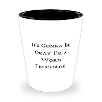 Sarcasm Word processor Shot Glass, It's Gonna Be Okay I, Gifts For Friends, Present From Friends, Ceramic Cup For Word processor, Personalized word processor, Word processor for writers, Best word