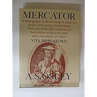 Mercator: A Monograph on the Letting of Maps, Etc. In the 16th Century Netherlands with a Facsimile and Translation of His Treatise on the Italic Hand and a Translationof Ghim's Vita Mercatoris Mercator: A Monograph on the Letting of Maps, Etc. In the 16th Century Netherlands with a Facsimile and Translation of His Treatise on the Italic Hand and a Translationof Ghim's Vita Mercatoris Hardcover