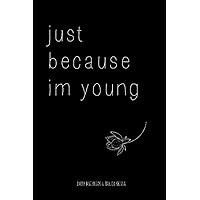 just because im young just because im young Paperback Kindle