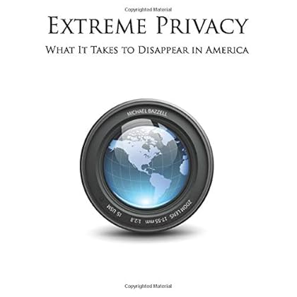 Extreme Privacy: What It Takes to Disappear in America