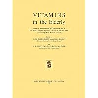 Vitamins in the Elderly: Report of the Proceedings of a Symposium Held at the Royal College of Physicians, London, on 2nd May, 1968, Sponsored by Roche Products Limited Vitamins in the Elderly: Report of the Proceedings of a Symposium Held at the Royal College of Physicians, London, on 2nd May, 1968, Sponsored by Roche Products Limited Kindle Paperback