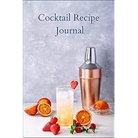 Cocktail Journal: Cocktail Journal With Blank Pages Ready For You To Record Drink Recipe