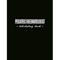 Pediatric Rheumatologist Scheduling Book: 52 Weeks Daily Calendar with 15-Minute Time Slots to Schedule Client Reservations: Address Pages to Write Customer Contact Information and Availed Services