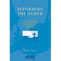Reforming the North: The Kingdoms and Churches of Scandinavia, 1520–1545 Reforming the North: The Kingdoms and Churches of Scandinavia, 1520–1545 Kindle Hardcover Paperback