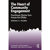 The Heart of Community Engagement: Practitioner Stories from Across the Globe (ISSN) The Heart of Community Engagement: Practitioner Stories from Across the Globe (ISSN) eTextbook Hardcover Paperback