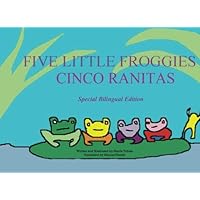 CINCO RANITAS/Five Little Froggies: (Spanish/English Bilingual edition) (Spanish Edition) CINCO RANITAS/Five Little Froggies: (Spanish/English Bilingual edition) (Spanish Edition) Paperback Kindle