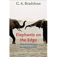 Elephants on the Edge: What Animals Teach Us about Humanity Elephants on the Edge: What Animals Teach Us about Humanity Hardcover Kindle Paperback