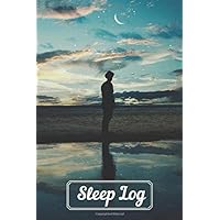 Sleep Log: Track Your Sleep Patterns to Help Heal Insomnia, Excessive Sleepiness, Sleepwalking, Apnea and Other Sleep Problems (Logs and Trackers)