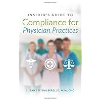Insiders Guide to Compliance for Physician Practices Insiders Guide to Compliance for Physician Practices Paperback