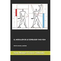 EL MODULOR DE LE CORBUSIER 1943-1954. Edición revisada y ampliada (Spanish Edition) EL MODULOR DE LE CORBUSIER 1943-1954. Edición revisada y ampliada (Spanish Edition) Kindle Paperback