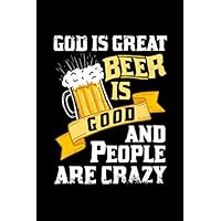 God Is Great Beer Is Good and people are Crazy: 110 Pages Notebook/Journal