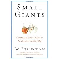 Small Giants: Companies That Choose to Be Great Instead of Big Small Giants: Companies That Choose to Be Great Instead of Big Hardcover Paperback Audio CD