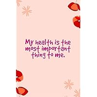 My health is the most important thing to me: Positive Quote Journal Wide Ruled College Lined Composition Notebook For 119 Pages of 6