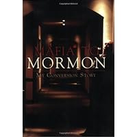 Mafia to Mormon: My Conversion Story Mafia to Mormon: My Conversion Story Paperback Kindle Mass Market Paperback