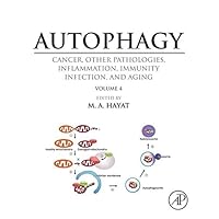 Autophagy: Cancer, Other Pathologies, Inflammation, Immunity, Infection, and Aging: Volume 4 - Mitophagy Autophagy: Cancer, Other Pathologies, Inflammation, Immunity, Infection, and Aging: Volume 4 - Mitophagy Kindle Hardcover