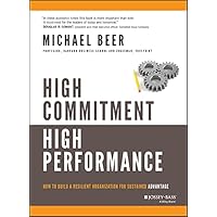 High Commitment High Performance: How to Build A Resilient Organization for Sustained Advantage High Commitment High Performance: How to Build A Resilient Organization for Sustained Advantage Kindle Hardcover Digital