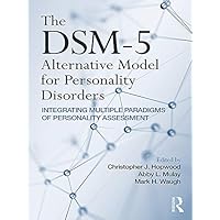 The DSM-5 Alternative Model for Personality Disorders: Integrating Multiple Paradigms of Personality Assessment The DSM-5 Alternative Model for Personality Disorders: Integrating Multiple Paradigms of Personality Assessment Kindle Paperback Hardcover