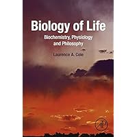 Biology of Life: Biochemistry, Physiology and Philosophy Biology of Life: Biochemistry, Physiology and Philosophy eTextbook Paperback