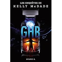 GHB (Les enquêtes de Kelly McDade t. 1) (French Edition) GHB (Les enquêtes de Kelly McDade t. 1) (French Edition) Kindle Audible Audiobook Paperback