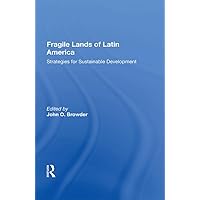 Fragile Lands of Latin America: Strategies for Sustainable Development Fragile Lands of Latin America: Strategies for Sustainable Development Kindle Hardcover Paperback