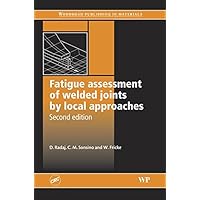 Fatigue Assessment of Welded Joints by Local Approaches (Woodhead Publishing Series in Welding and Other Joining Technologies) Fatigue Assessment of Welded Joints by Local Approaches (Woodhead Publishing Series in Welding and Other Joining Technologies) Kindle Hardcover