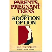 Parents, Pregnant Teens, and the Adoption Option Parents, Pregnant Teens, and the Adoption Option Paperback Mass Market Paperback
