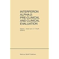 Interferon Alpha-2: Pre-Clinical and Clinical Evaluation: Proceedings of the Symposium held in Adjunction with the Second International Conference on Malignant ... 13, 1984 (Developments in Oncology Book 27) Interferon Alpha-2: Pre-Clinical and Clinical Evaluation: Proceedings of the Symposium held in Adjunction with the Second International Conference on Malignant ... 13, 1984 (Developments in Oncology Book 27) Kindle Hardcover Paperback