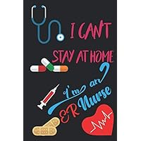 I CAN'T STAY AT HOME I'M AN ER NURSE: A Perfect Gift For International Nurses Day-For Emergency Nurse