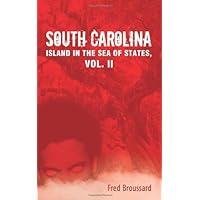 South Carolina: Island in the Sea of States, Vol. II South Carolina: Island in the Sea of States, Vol. II Paperback Kindle
