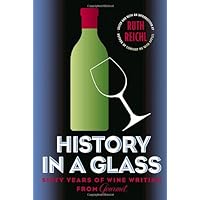 History in a Glass: Sixty Years of Wine Writing from Gourmet (Modern Library Food) History in a Glass: Sixty Years of Wine Writing from Gourmet (Modern Library Food) Hardcover Paperback